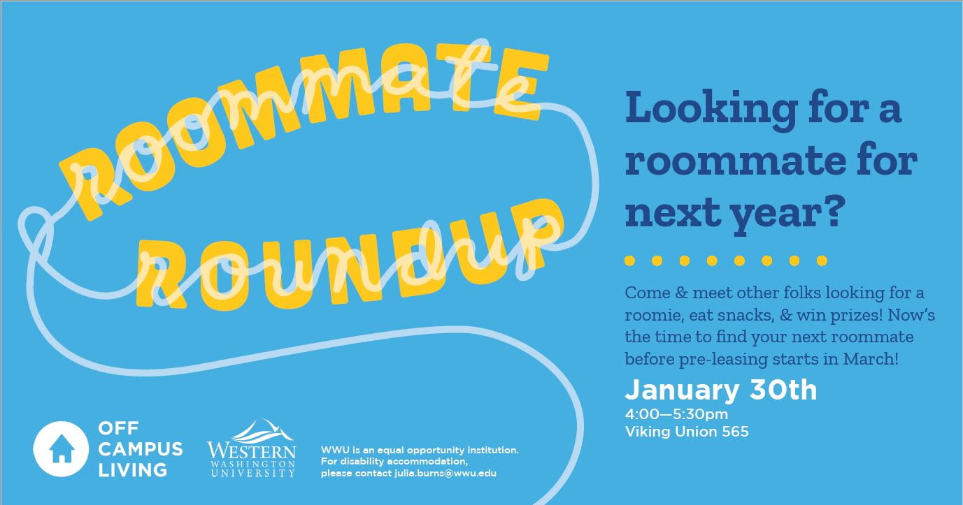 Looking for a roommate next year? Come meet other folks looking for a roomie, eat pizza and win prizes! January 30th from 4:00-5:30 in Viking Union 565.